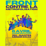 6 avril : Front contre la métropolisation et le béton à Nantes
