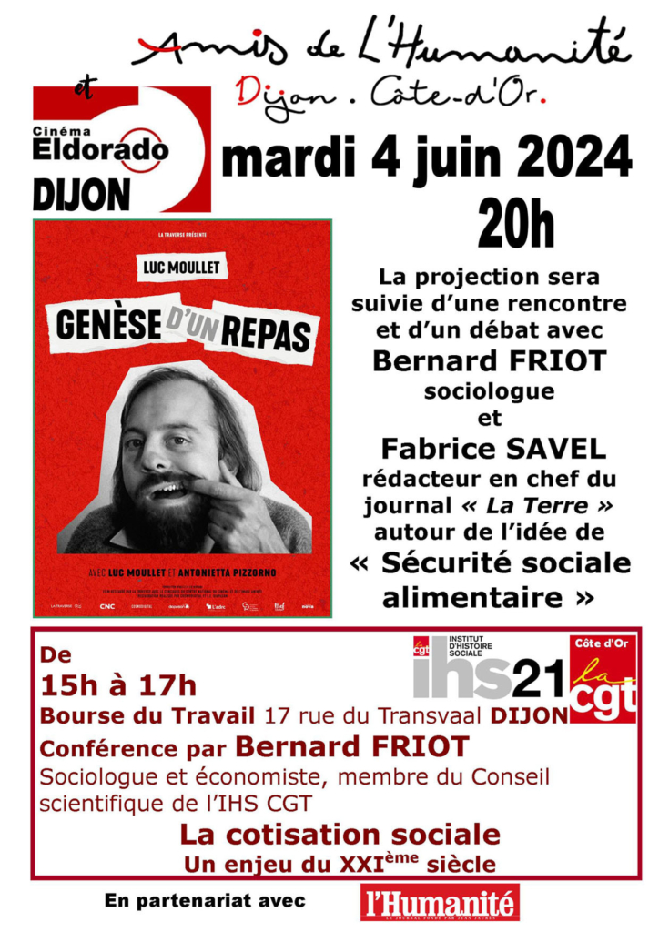 Affiche des amis de l'Humanité Dijon-Côte-d'or annonçant les événements du mardi 4 juin.
De 15 h à 17h (Conférence par Bernard Friot).
A 20H, projection du film "Genèse d'un repas" suivi d'un débat avec Bernard Friot et Fabrice Savel.