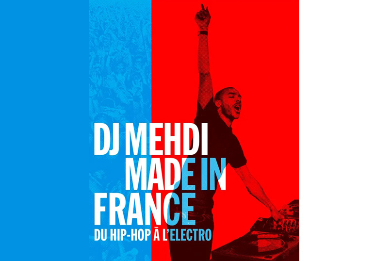 Le conseil de la semaine : « DJ Mehdi : Made in France »
