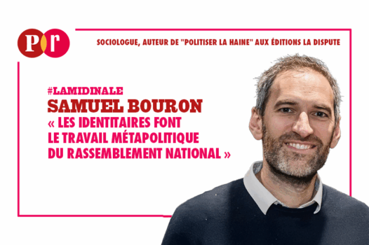 « Les identitaires font le travail métapolitique du Rassemblement national »