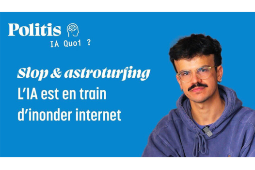 « IA Quoi ? » : slop et astroturfing, comment l’intelligence artificielle inonde internet