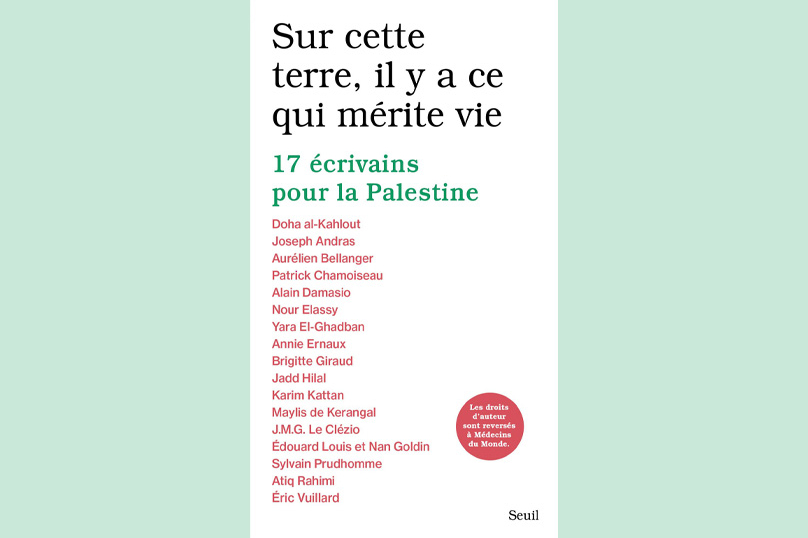 À lire : « Sur cette terre, il y a ce qui mérite vie », 17 écrivain·es pour la Palestine