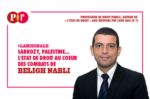 Sarkozy, Palestine… L’État de droit au cœur des combats de Béligh Nabli