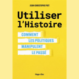 À lire : « Utiliser l&rsquo;Histoire » de Jean-Christophe Piot 