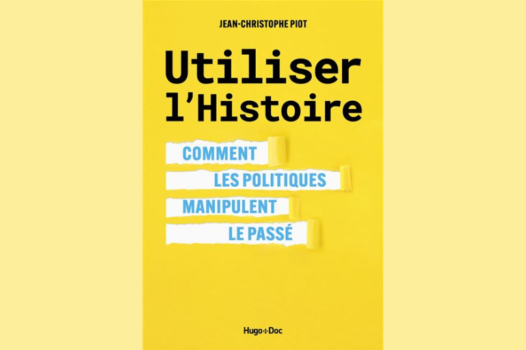 À lire : « Utiliser l&rsquo;Histoire » de Jean-Christophe Piot 